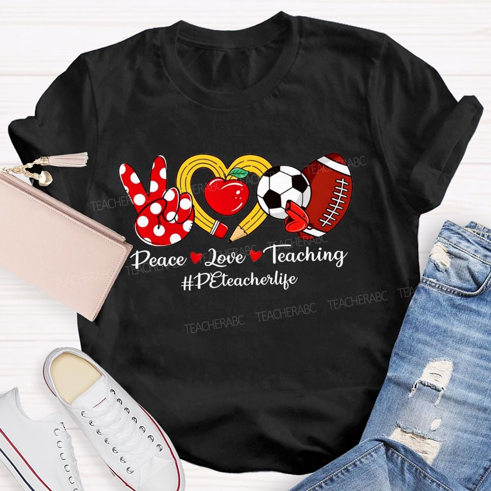 Peace Love Teaching Pe Teacher Life T-shirt