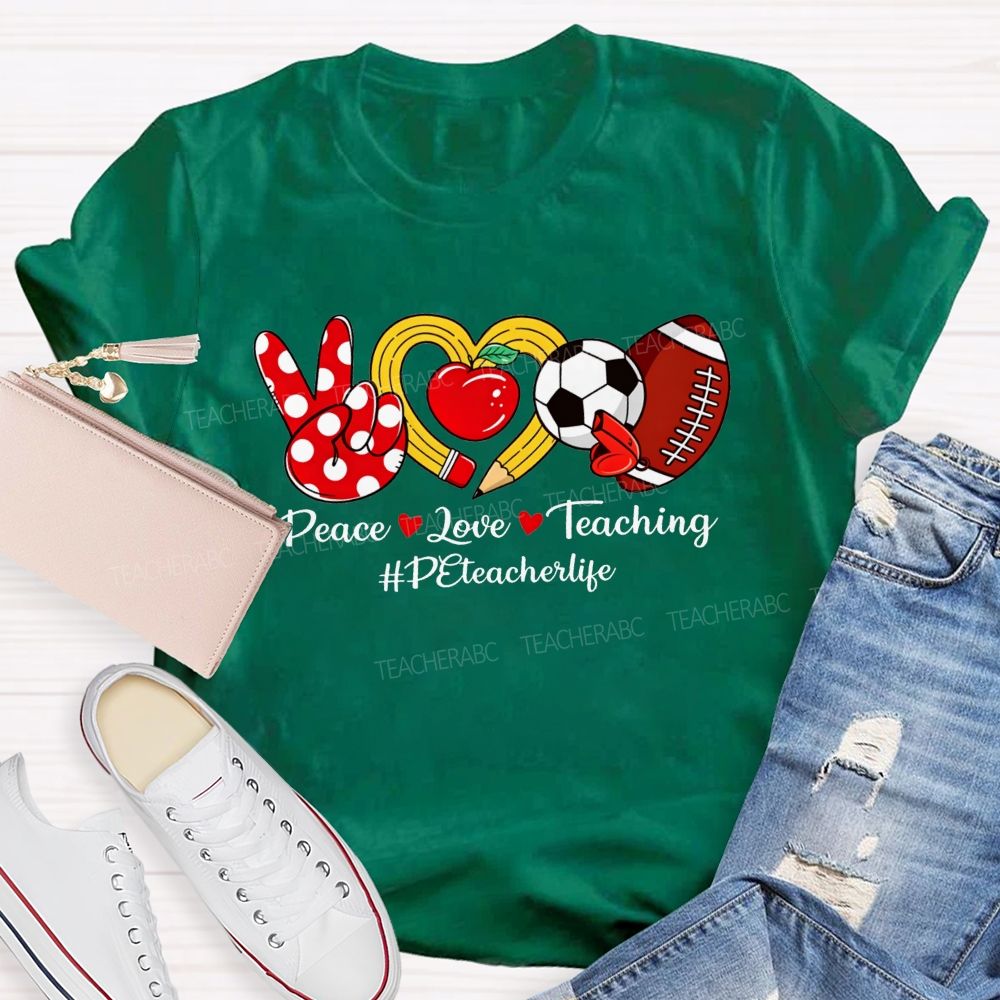 Peace Love Teaching Pe Teacher Life T-shirt