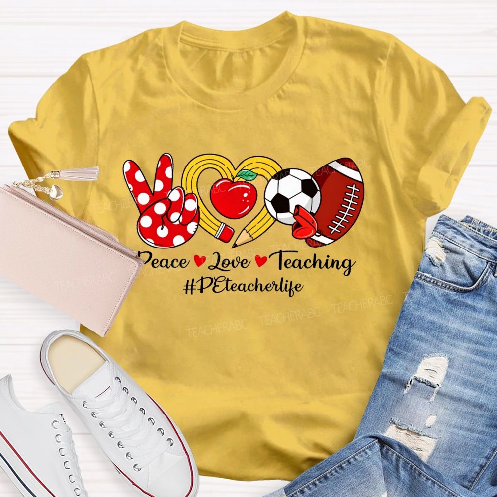 Peace Love Teaching Pe Teacher Life T-shirt