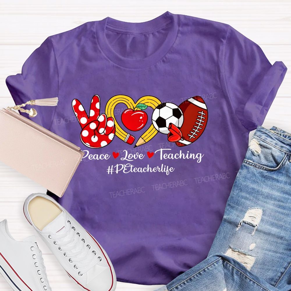 Peace Love Teaching Pe Teacher Life T-shirt