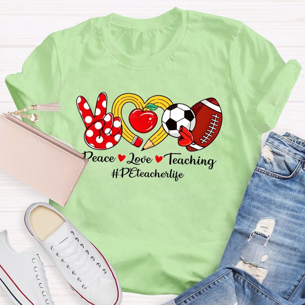 Peace Love Teaching Pe Teacher Life T-shirt