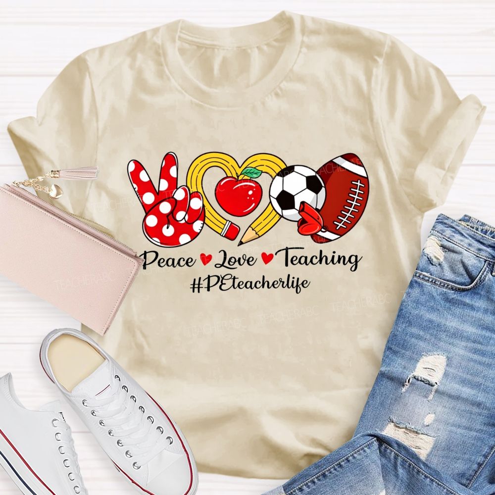 Peace Love Teaching Pe Teacher Life T-shirt