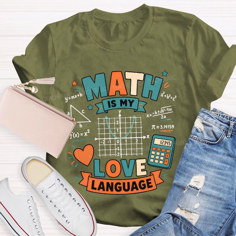 Math Is My Love Language Equations Pi Pythagorean Theorem Teacher T-shirt