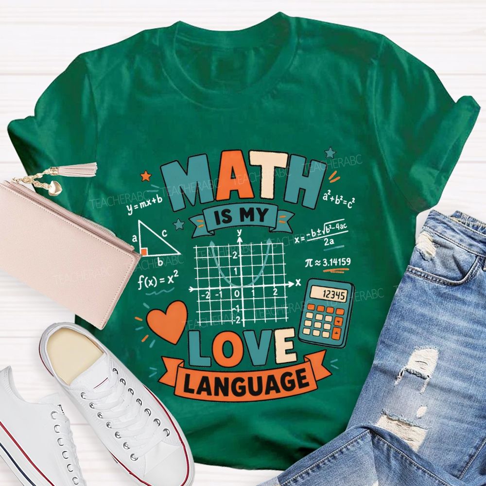 Math Is My Love Language Equations Pi Pythagorean Theorem Teacher T-shirt