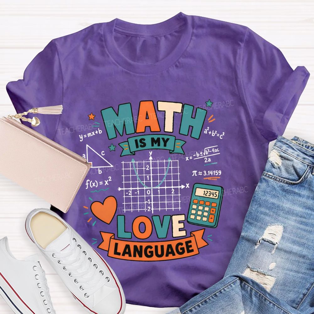 Math Is My Love Language Equations Pi Pythagorean Theorem Teacher T-shirt