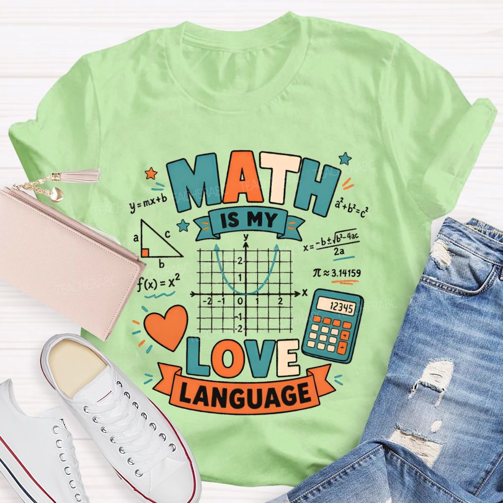 Math Is My Love Language Equations Pi Pythagorean Theorem Teacher T-shirt