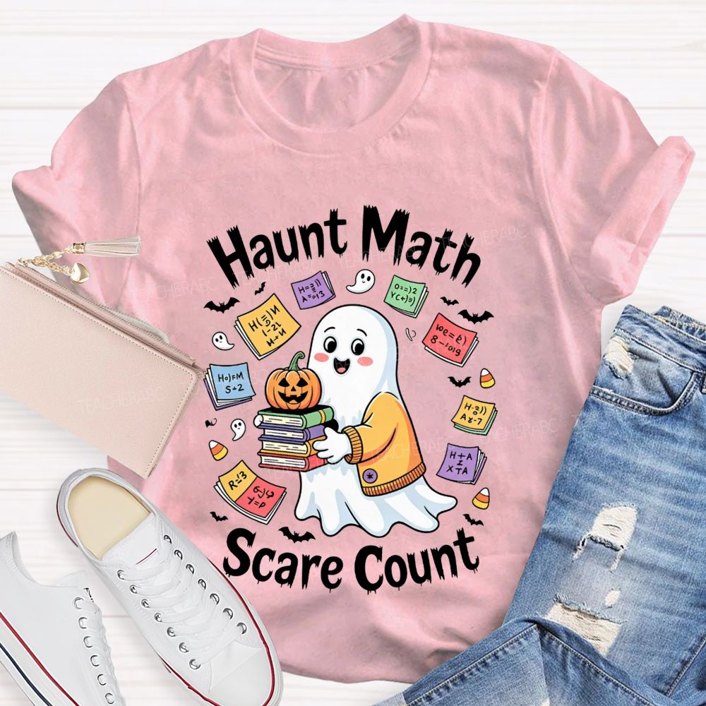 Haunt Math Scare Count Halloween Math Teacher T-shirt