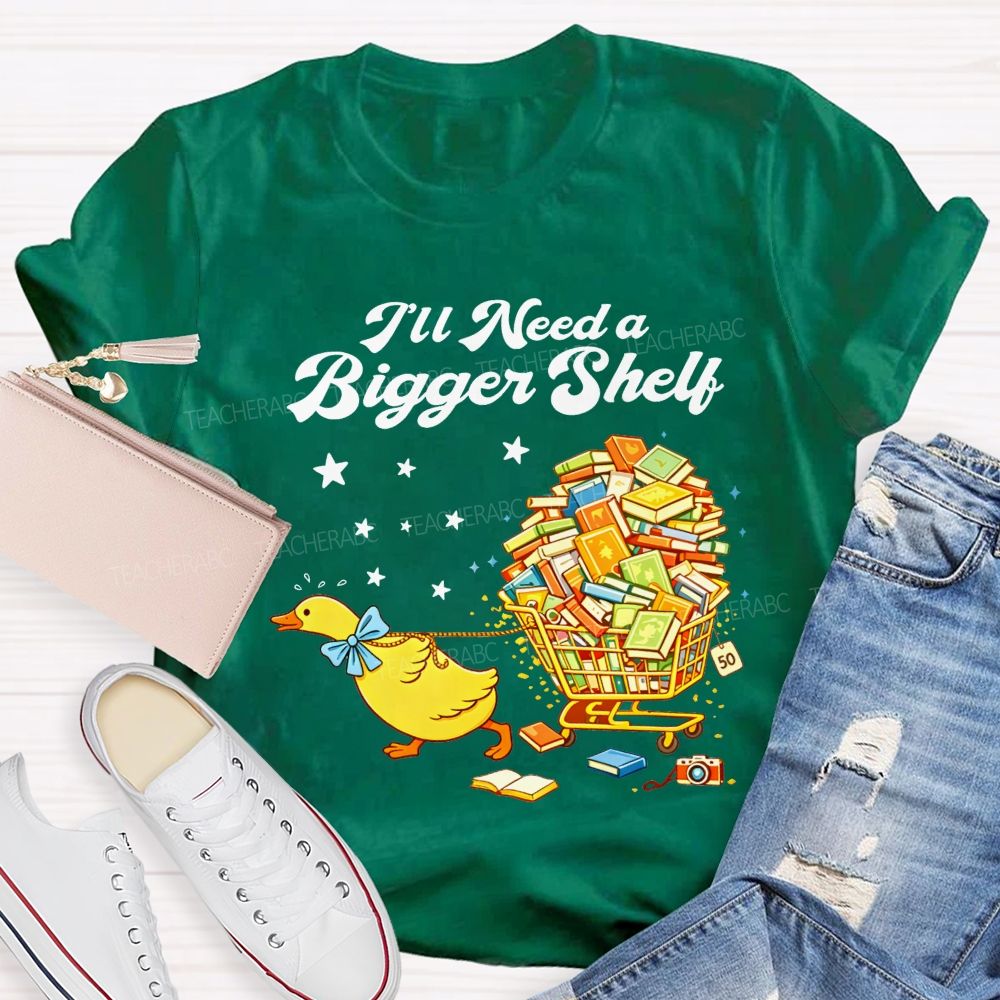 I'Ll Need A Bigger Shelf Duck Book Lover Teacher T-shirt