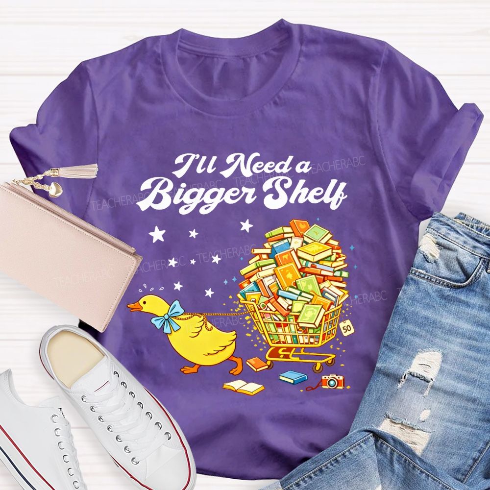 I'Ll Need A Bigger Shelf Duck Book Lover Teacher T-shirt