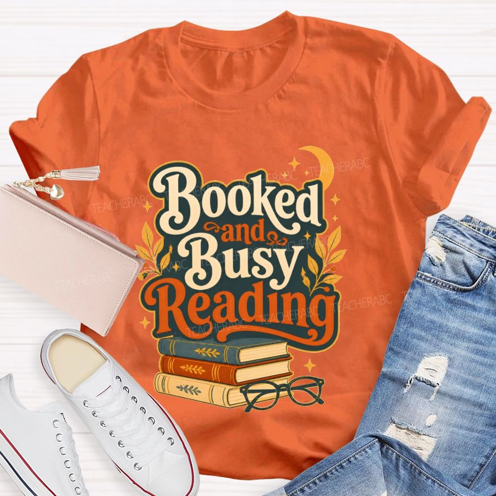 Booked And Busy Reading Book Nerds And Readers Teacher T-shirt