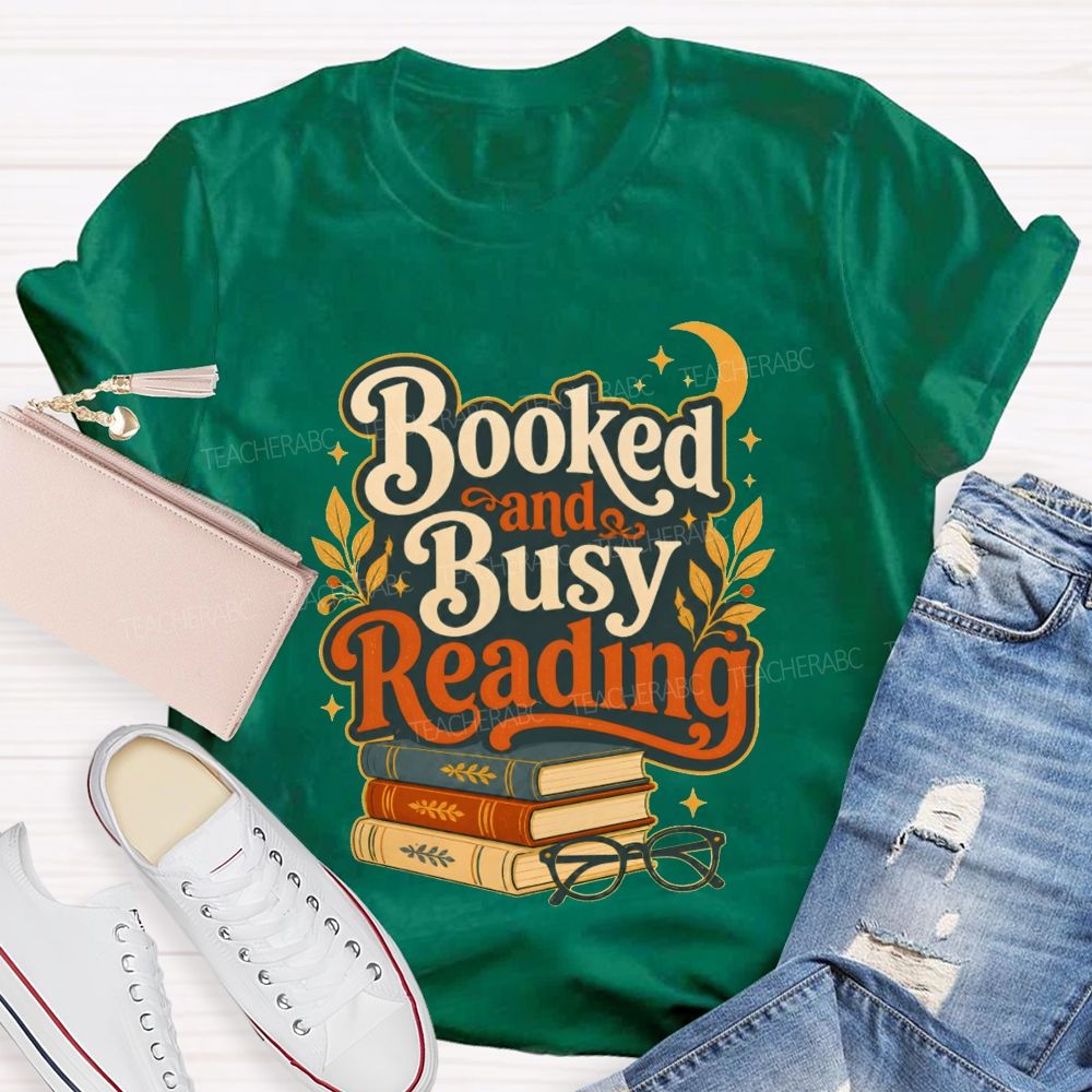 Booked And Busy Reading Book Nerds And Readers Teacher T-shirt