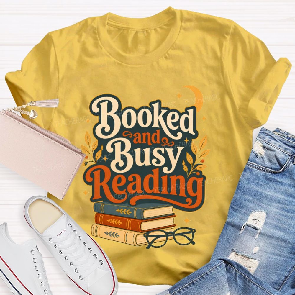 Booked And Busy Reading Book Nerds And Readers Teacher T-shirt