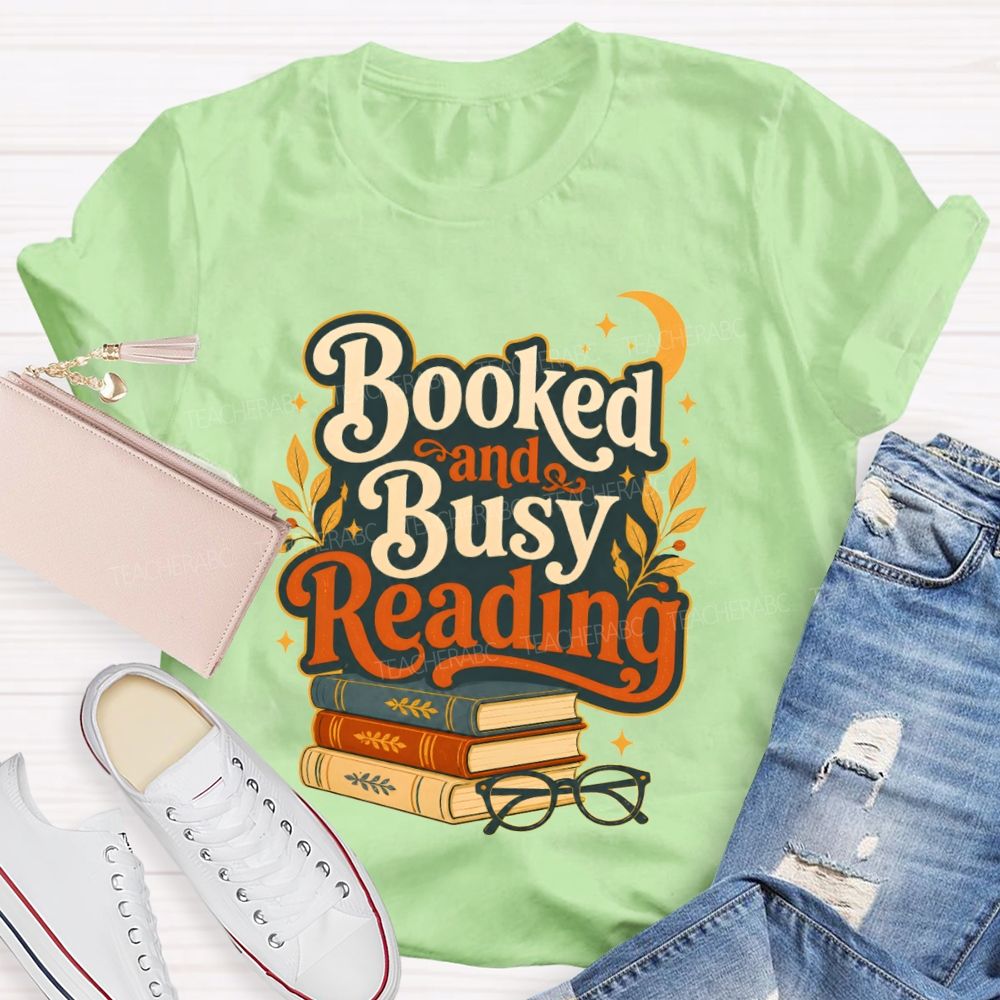 Booked And Busy Reading Book Nerds And Readers Teacher T-shirt