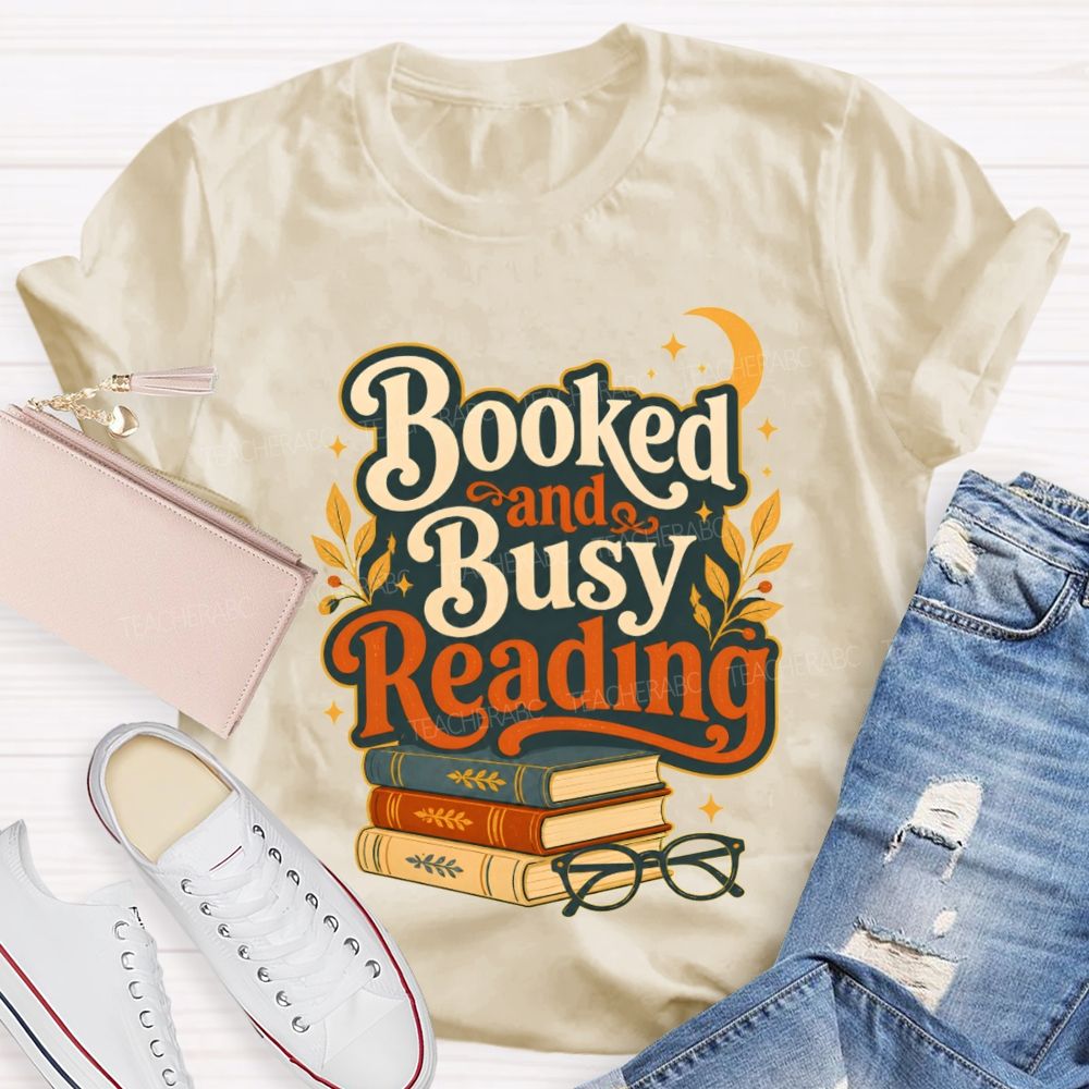 Booked And Busy Reading Book Nerds And Readers Teacher T-shirt