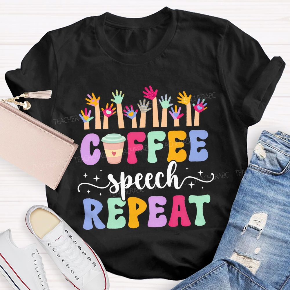 Coffee Speech Repeat Slp Speech Therapist Teacher T-shirt