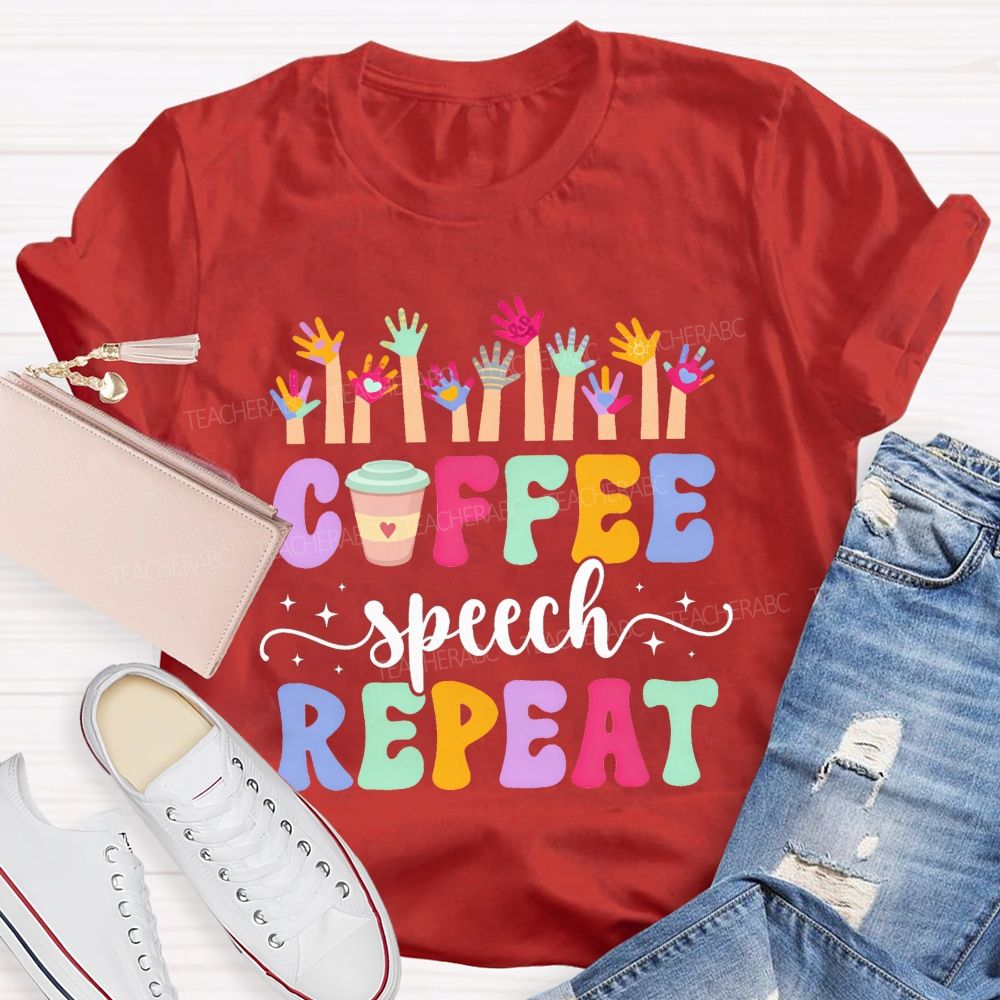 Coffee Speech Repeat Slp Speech Therapist Teacher T-shirt