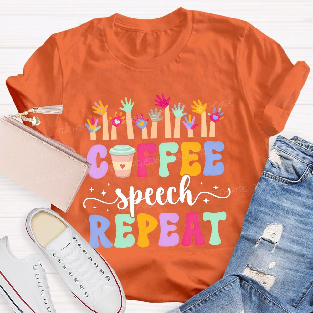 Coffee Speech Repeat Slp Speech Therapist Teacher T-shirt