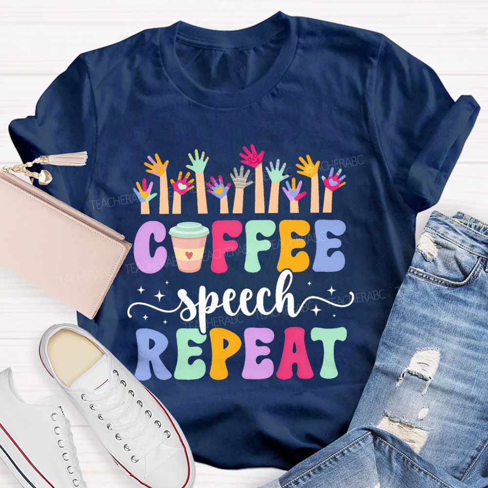 Coffee Speech Repeat Slp Speech Therapist Teacher T-shirt