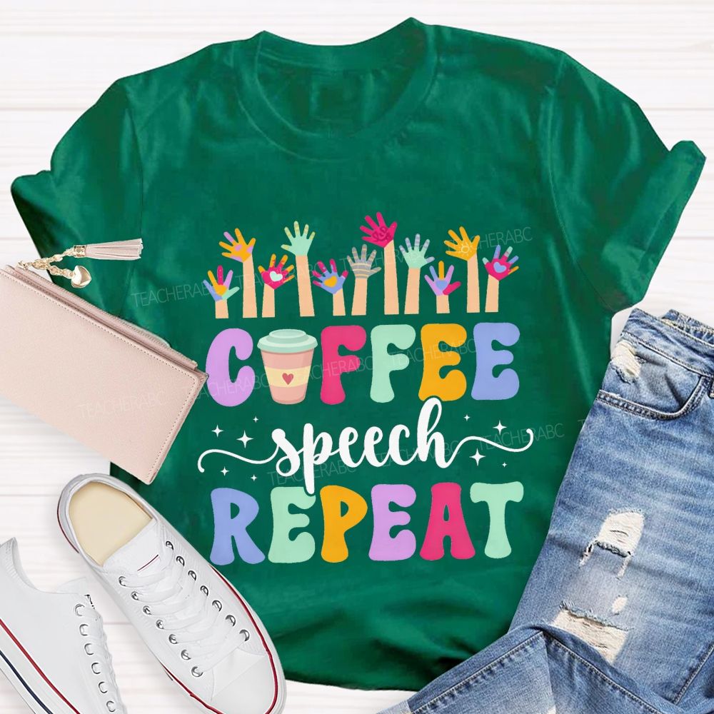 Coffee Speech Repeat Slp Speech Therapist Teacher T-shirt