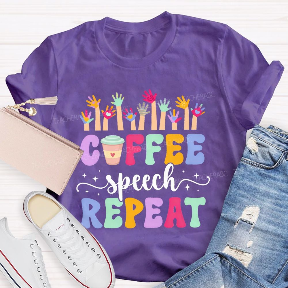 Coffee Speech Repeat Slp Speech Therapist Teacher T-shirt