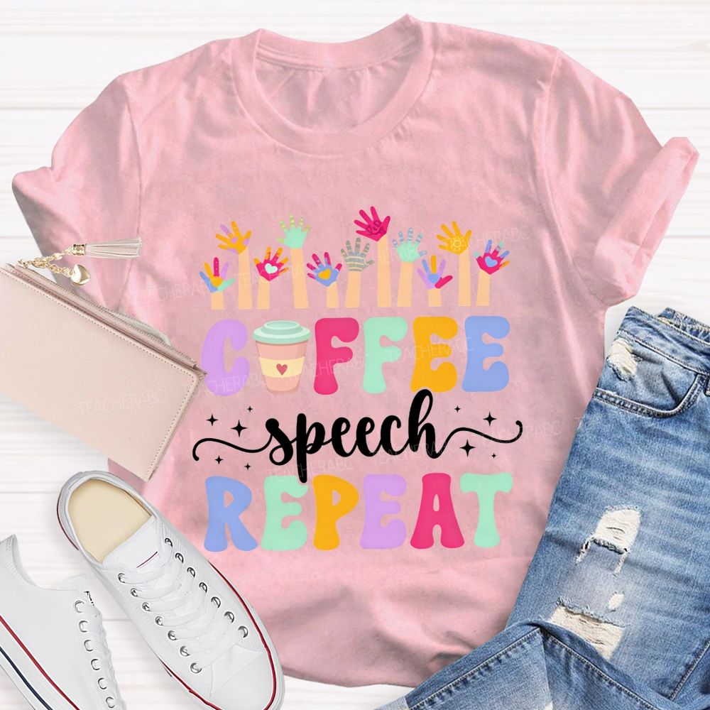 Coffee Speech Repeat Slp Speech Therapist Teacher T-shirt