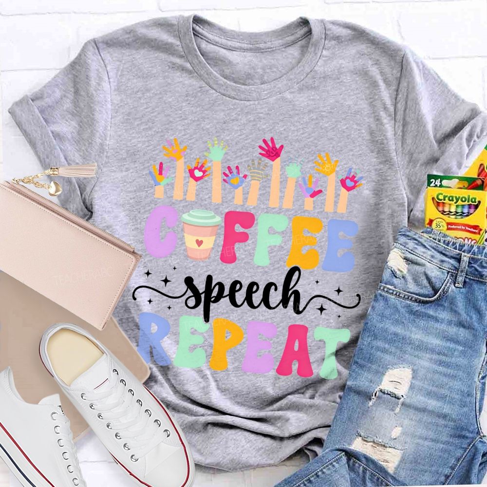 Coffee Speech Repeat Slp Speech Therapist Teacher T-shirt