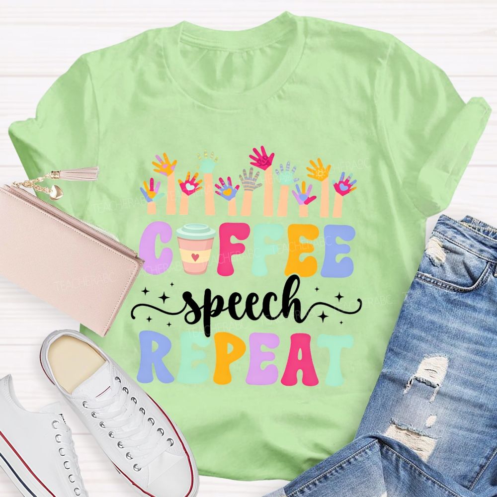 Coffee Speech Repeat Slp Speech Therapist Teacher T-shirt