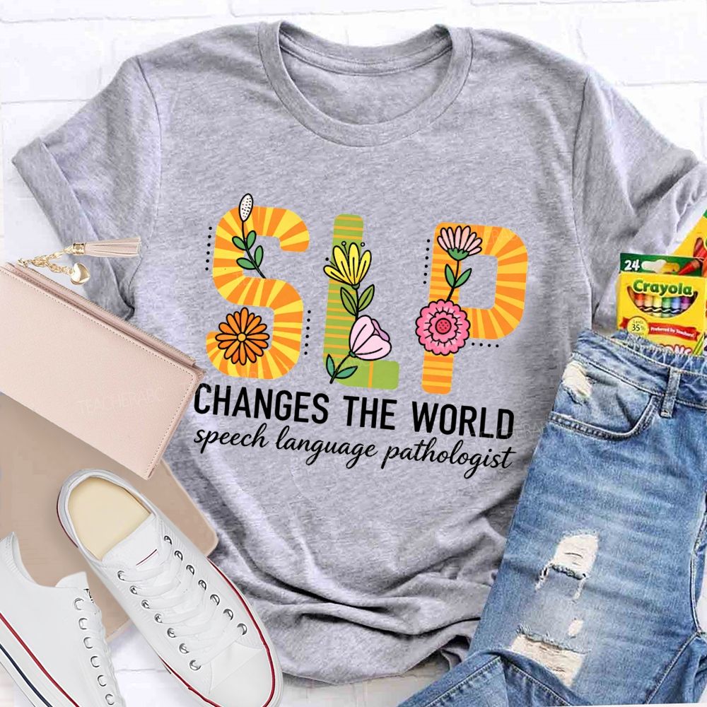 Slp Changes The World Floral Speech Pathologist Teacher T-shirt