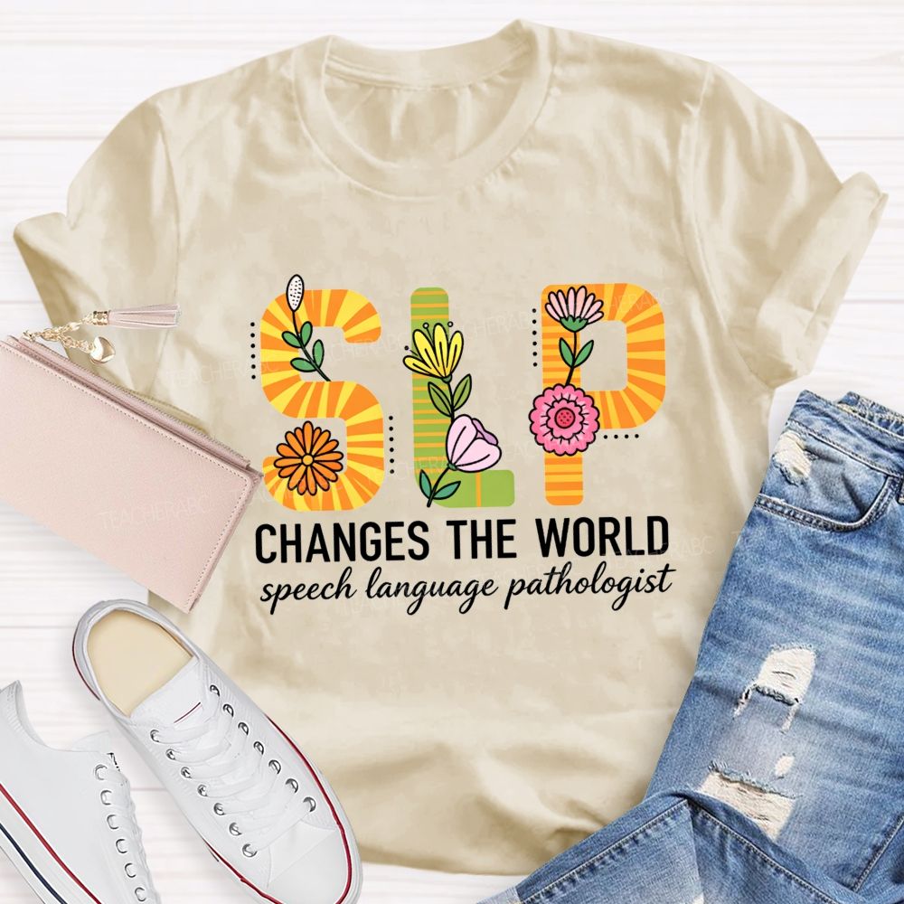 Slp Changes The World Floral Speech Pathologist Teacher T-shirt