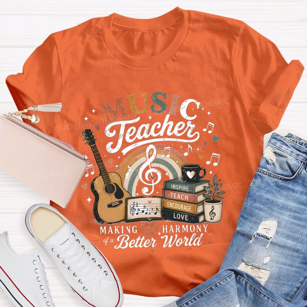 Music Teacher Making The Harmony Of A Better World Teacher T-shirt
