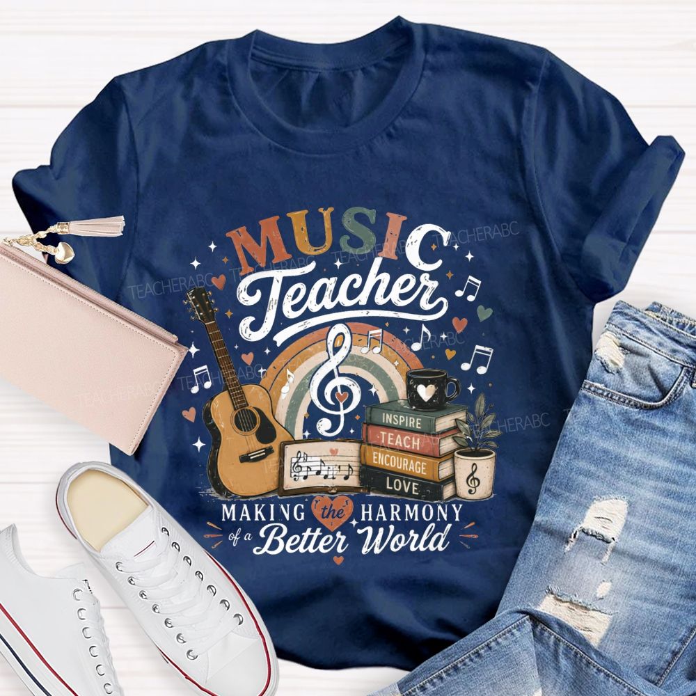 Music Teacher Making The Harmony Of A Better World Teacher T-shirt