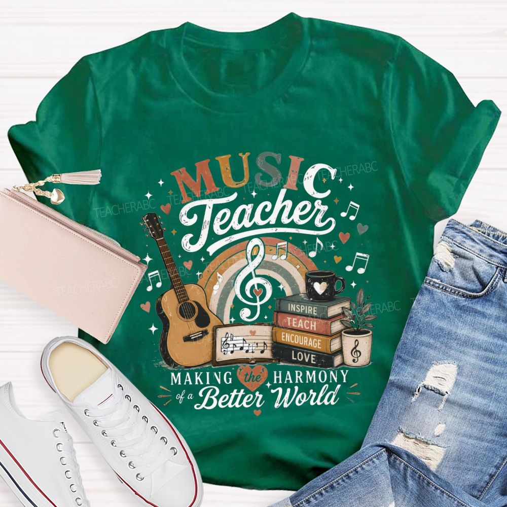 Music Teacher Making The Harmony Of A Better World Teacher T-shirt