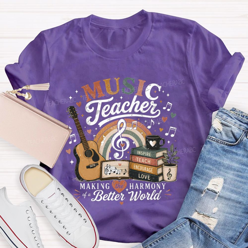Music Teacher Making The Harmony Of A Better World Teacher T-shirt