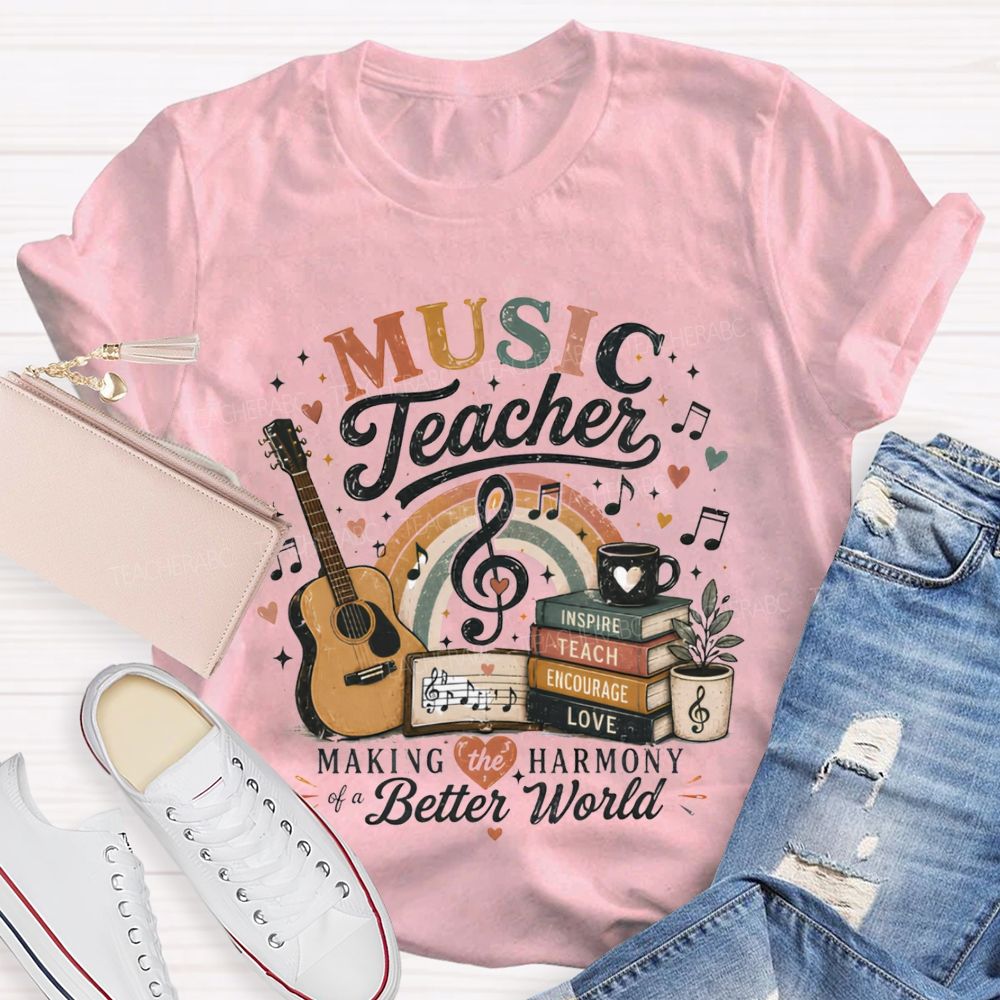 Music Teacher Making The Harmony Of A Better World Teacher T-shirt