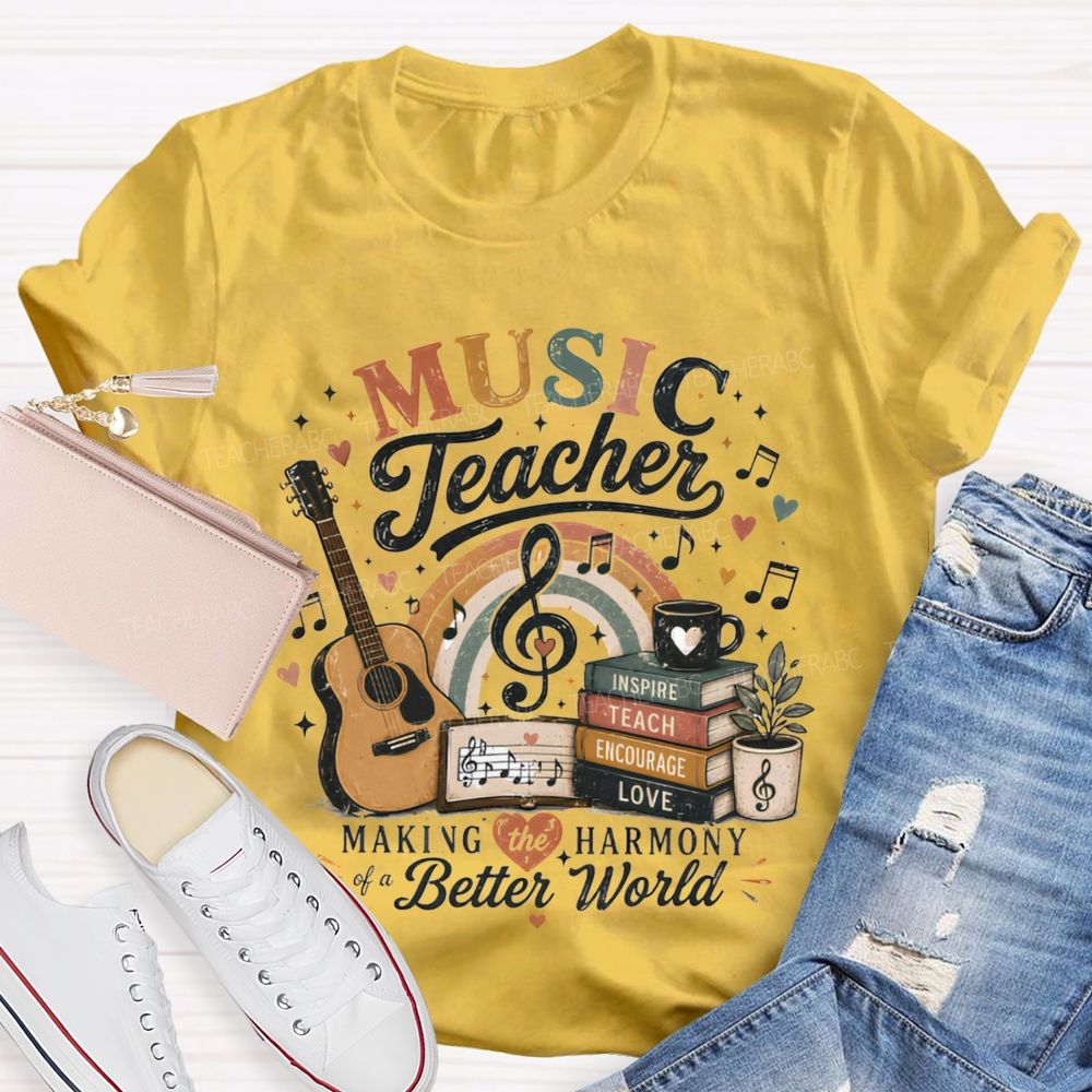 Music Teacher Making The Harmony Of A Better World Teacher T-shirt