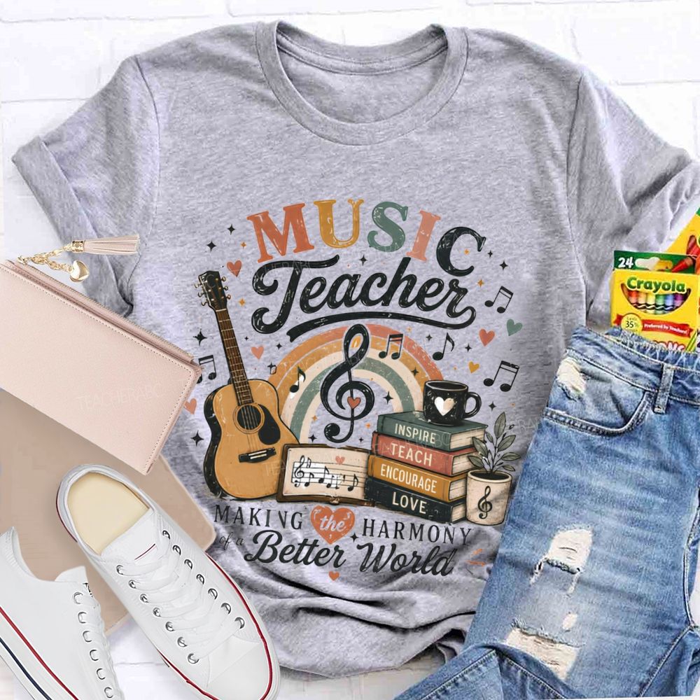 Music Teacher Making The Harmony Of A Better World Teacher T-shirt