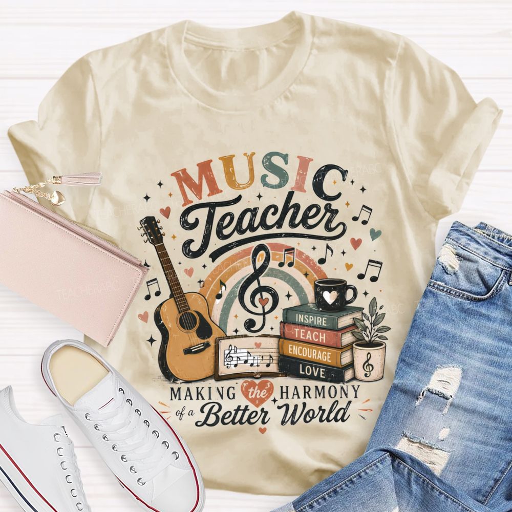 Music Teacher Making The Harmony Of A Better World Teacher T-shirt