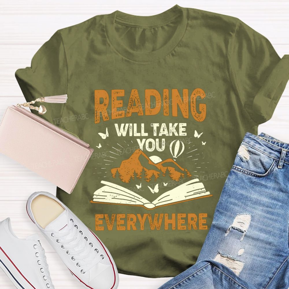 Reading Will Take You Everywhere Love Reading Teacher T-shirt