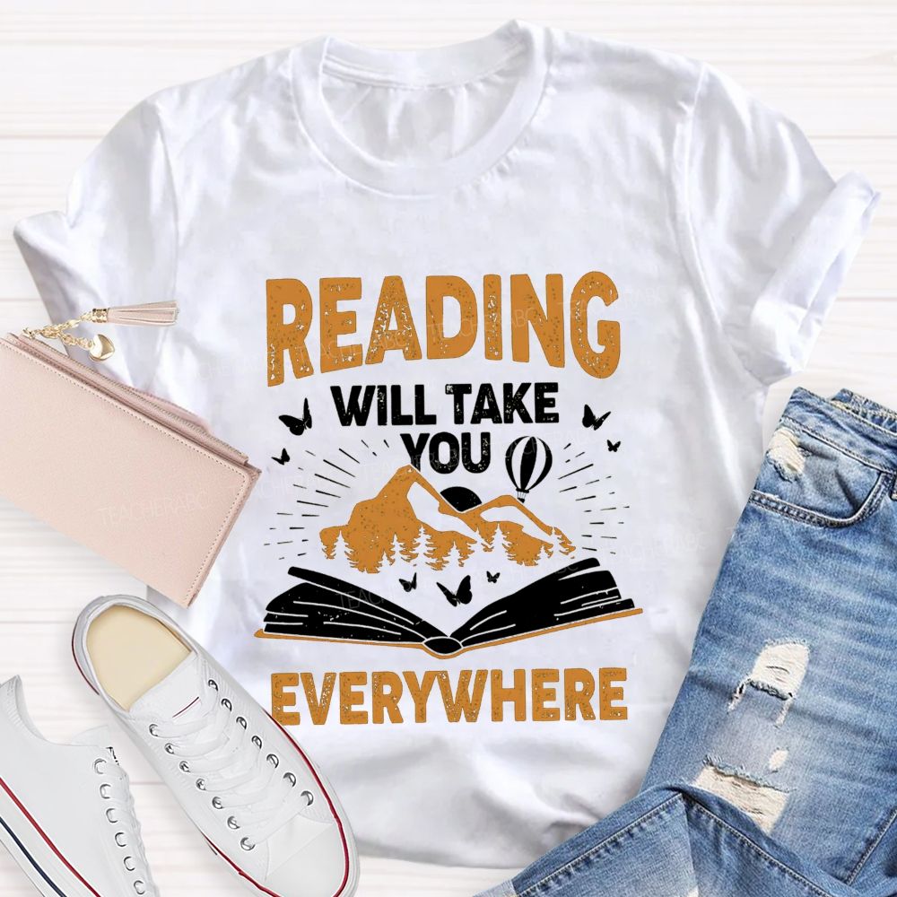 Reading Will Take You Everywhere Love Reading Teacher T-shirt