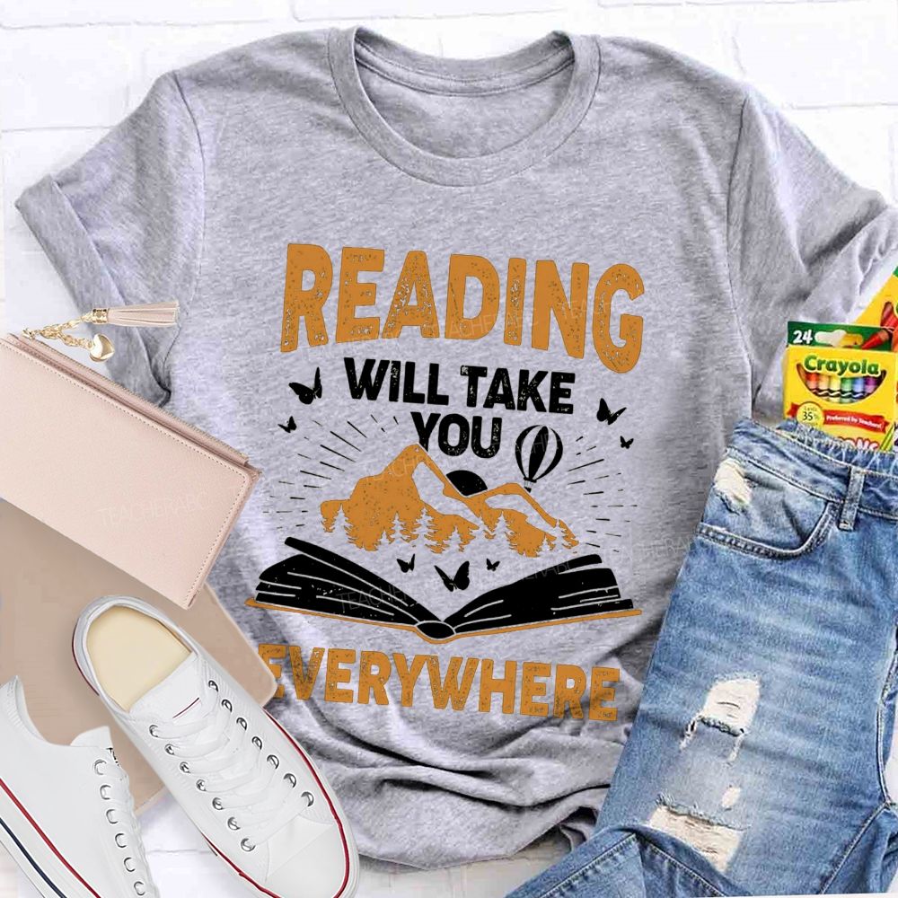 Reading Will Take You Everywhere Love Reading Teacher T-shirt