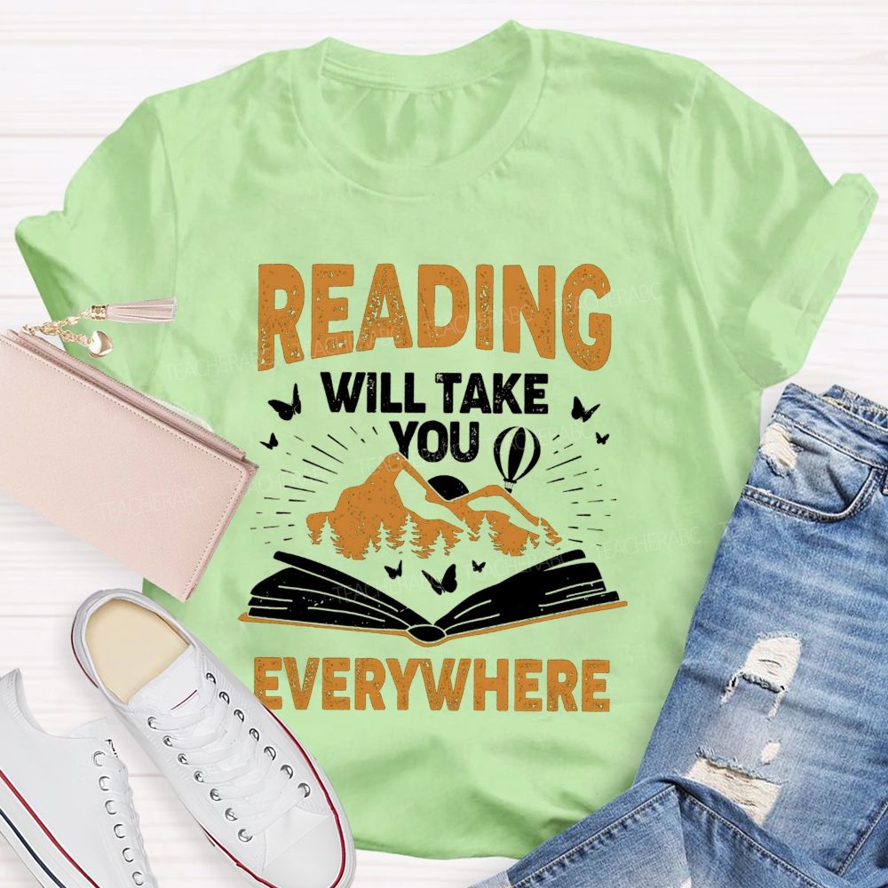 Reading Will Take You Everywhere Love Reading Teacher T-shirt