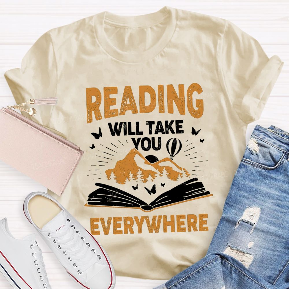Reading Will Take You Everywhere Love Reading Teacher T-shirt