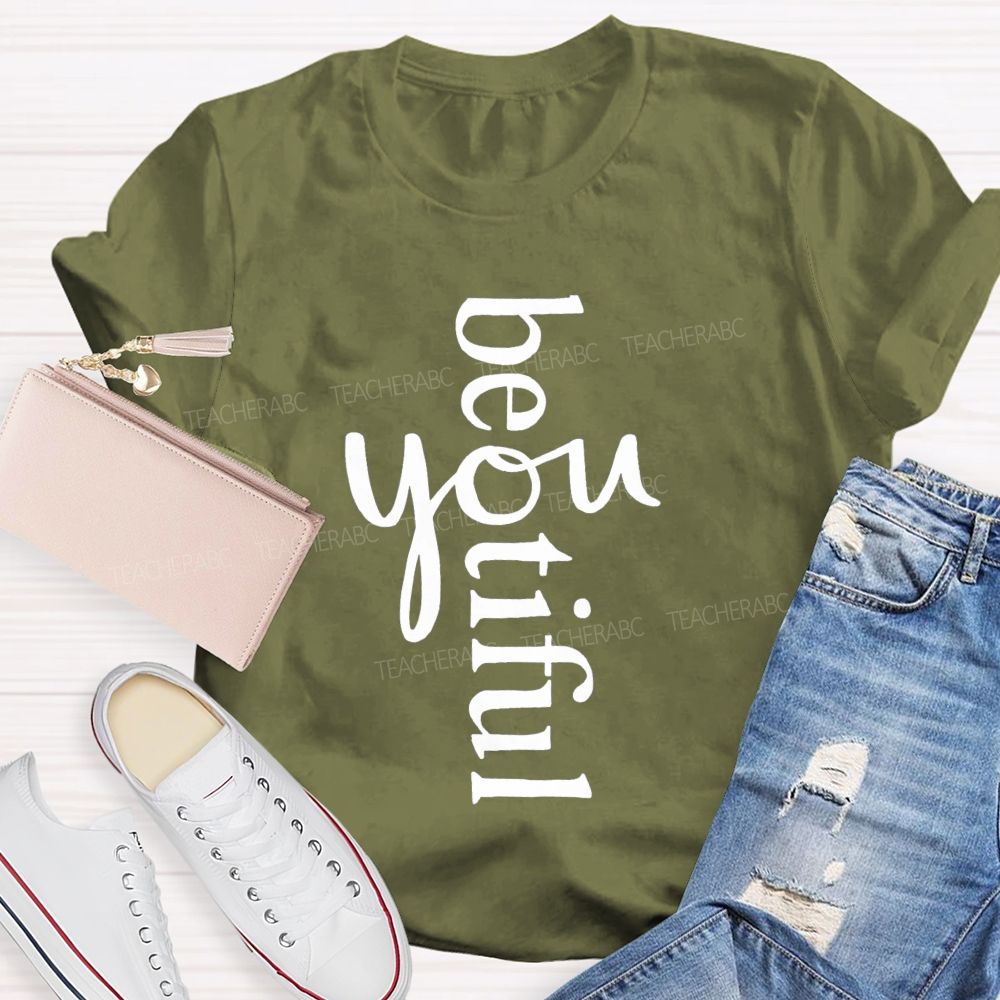 Beyoutiful Be You Teacher T-shirt