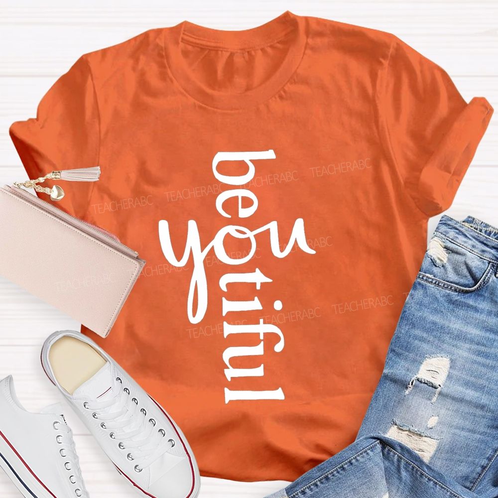 Beyoutiful Be You Teacher T-shirt