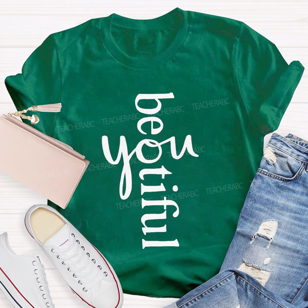 Beyoutiful Be You Teacher T-shirt