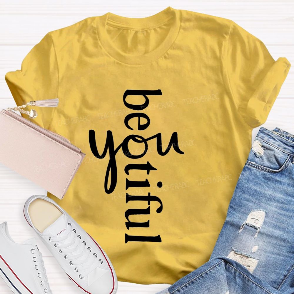 Beyoutiful Be You Teacher T-shirt