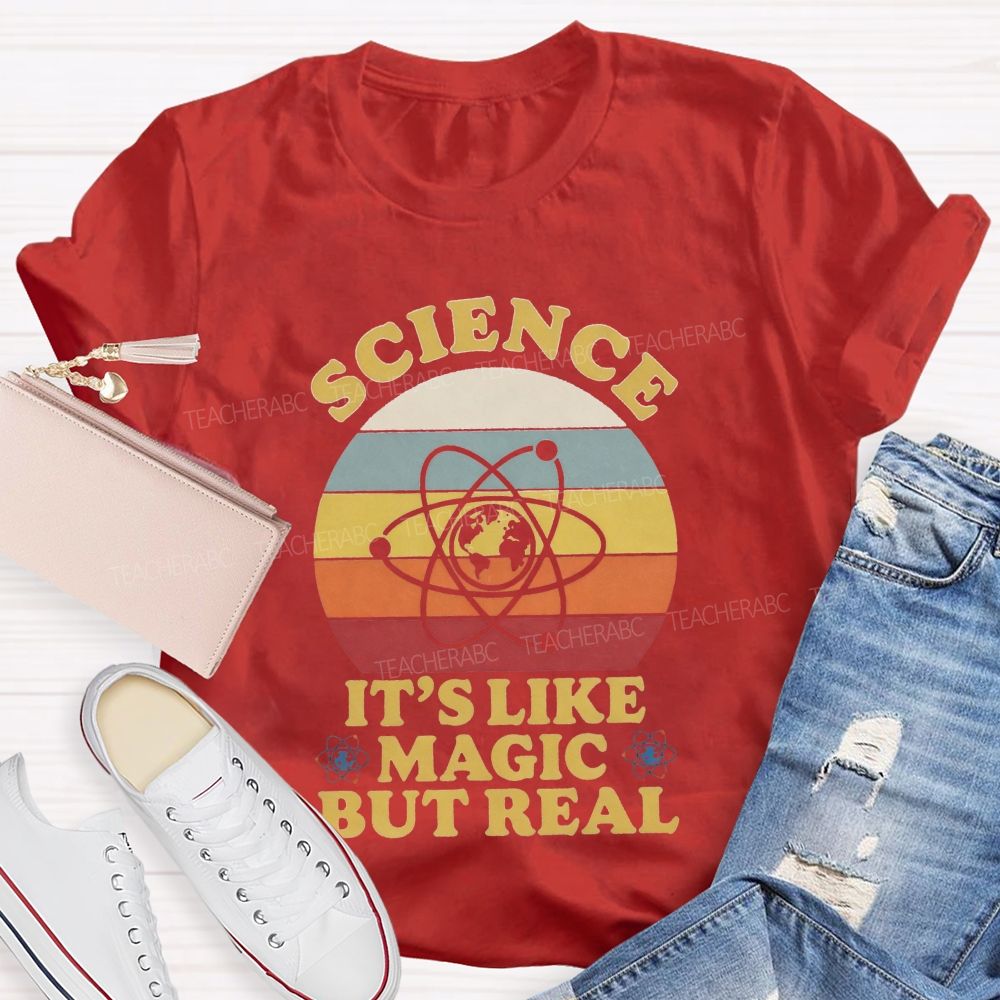 Science It's Like Magic But Real Teacher T-Shirt