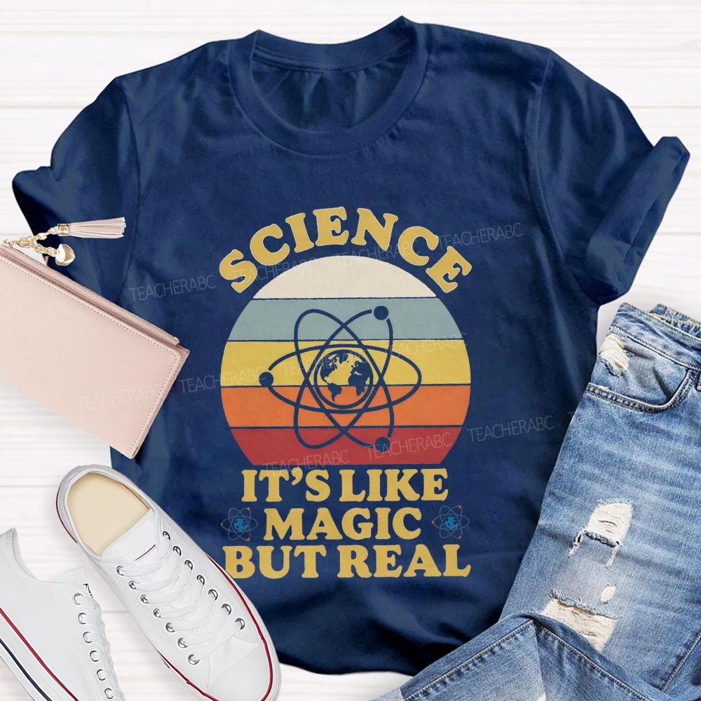 Science It's Like Magic But Real Teacher T-Shirt