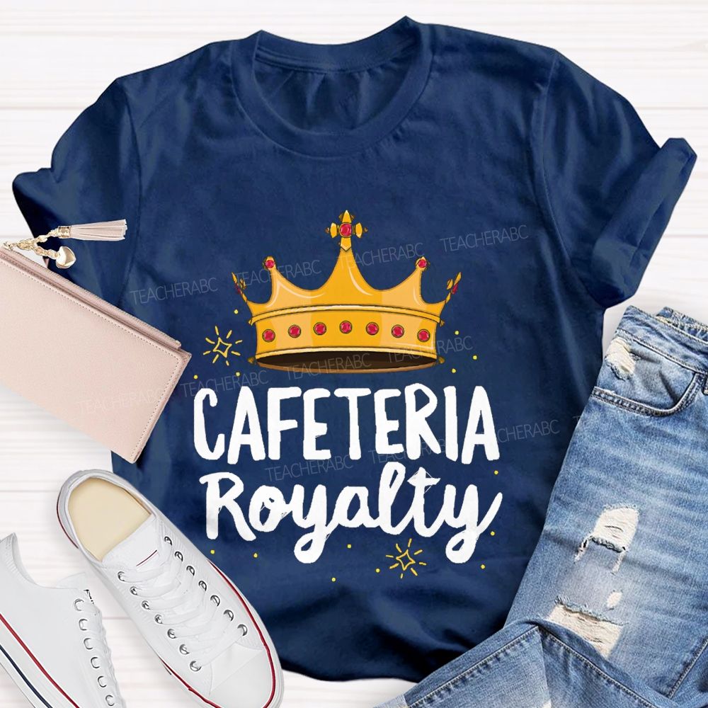 Cafeteria Royalty Making Lunch Extra Special T-shirt