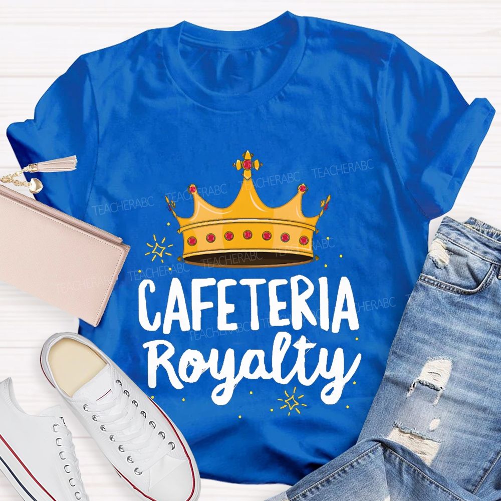 Cafeteria Royalty Making Lunch Extra Special T-shirt